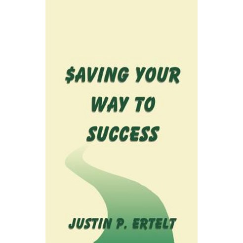 Saving Your Way to Success Paperback, Authorhouse