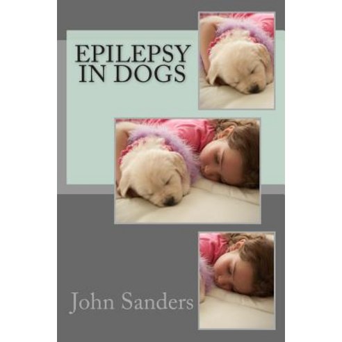 Epilepsy in Dogs Paperback, Createspace Independent Publishing Platform