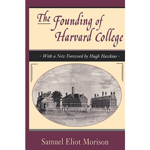 The Founding of Harvard College: With a New Foreword by Hugh Hawkins Paperback, Harvard University Press