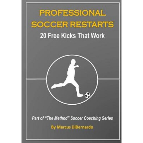 Professional Soccer Restarts: 20 Free Kicks That Work Paperback, Createspace Independent Publishing Platform