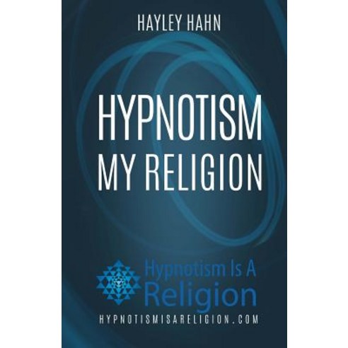 Hypnotism My Religion Paperback, Createspace Independent Publishing Platform