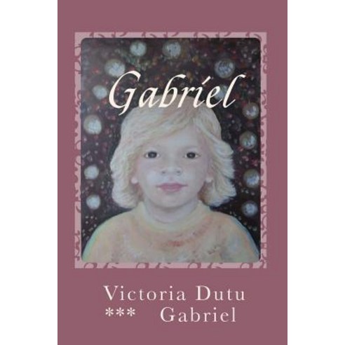 Victoria Dutu Romanul "Gabriel" Paperback, Createspace Independent Publishing Platform