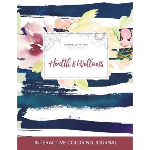 Adult Coloring Journal: Health & Wellness (Safari Illustrations Nautical Floral) Paperback, Adult Coloring Journal Press