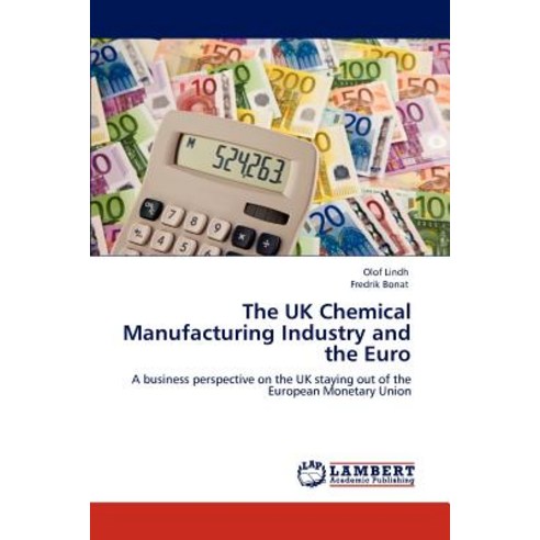The UK Chemical Manufacturing Industry and the Euro Paperback, LAP Lambert Academic Publishing
