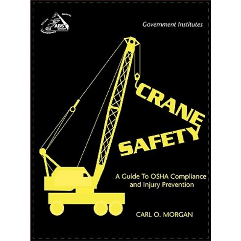 Crane Safety: A Guide to OSHA Compliance and Injury Prevention Paperback, Government Institutes
