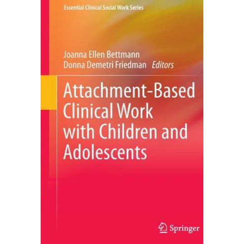 Attachment-Based Clinical Work with Children and Adolescents Paperback, Springer