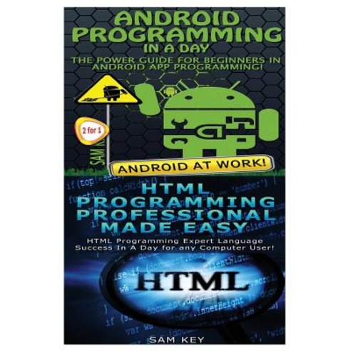 Android Programming in a Day! & HTML Professional Programming Made Easy ...