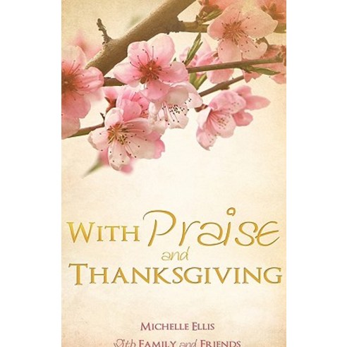 With Praise and Thanksgiving Hardcover, Xulon Press