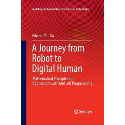 A Journey from Robot to Digital Human: Mathematical Principles and Applications with MATLAB Programming Paperback, Springer