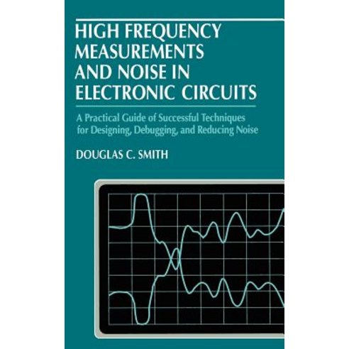 High Frequency Measurements and Noise in Electronic Circuits Hardcover, Springer