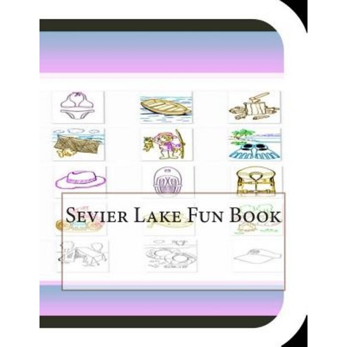 Sevier Lake Fun Book: A Fun and Educational Book about Sevier Lake Paperback, Createspace
