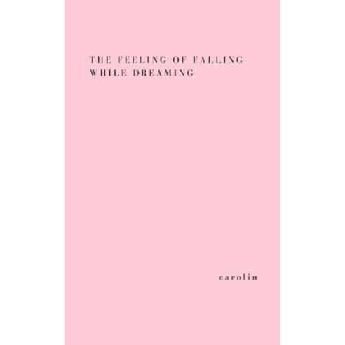The Feeling of Falling While Dreaming Paperback, Createspace Independent Publishing Platform