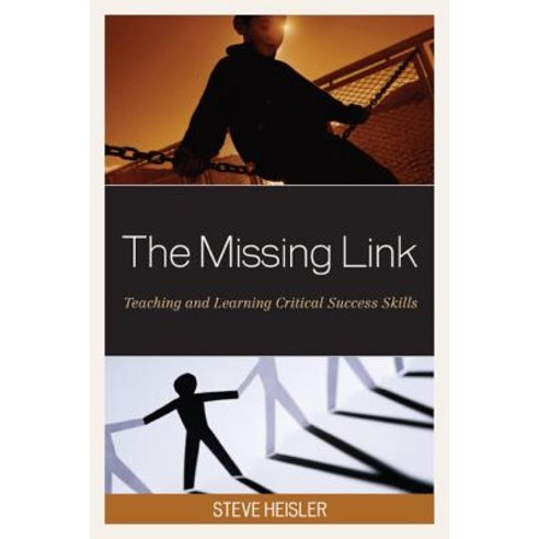 The Missing Link: Teaching and Learning Critical Success Skills Hardcover, Rowman & Littlefield Education