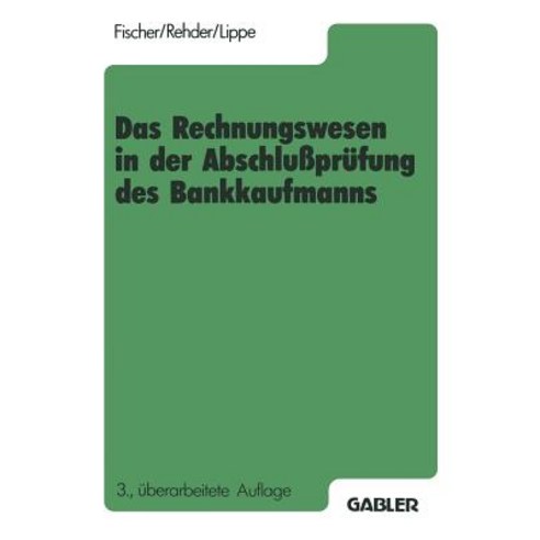 Das Rechnungswesen in Der Abschluprufung Des Bankkaufmanns: Buchfuhrung Rechnen Datenverarbeitung Betriebsorganisation Paperback, Gabler Verlag