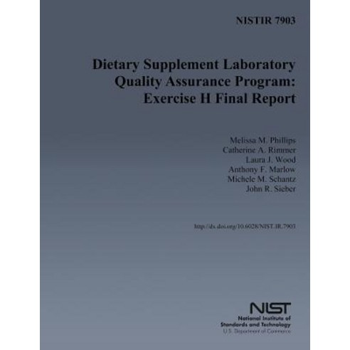 Nistir 7903: Dietary Supplement Laboratory Quality Assurance Program: Exercise H Final Report Paperback, Createspace Independent Publishing Platform