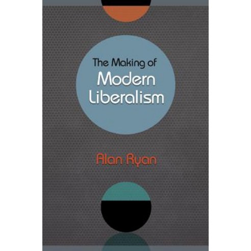 The Making of Modern Liberalism Paperback, Princeton University Press
