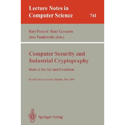 Computer Security and Industrial Cryptography: State of the Art and Evolution. Esat Course Leuven Belgium May 21-23 1991 Paperback, Springer