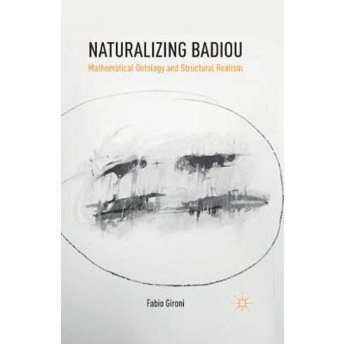Naturalizing Badiou: Mathematical Ontology and Structural Realism Paperback, Palgrave MacMillan