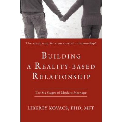 Building a Reality-Based Relationship: The Six Stages of Modern Marriage Paperback, iUniverse