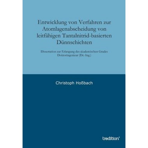 Entwicklung Von Verfahren Zur Atomlagenabscheidung Von Leitfahigen Tantalnitrid-Basierten Dunnschichten Paperback, Tredition Gmbh