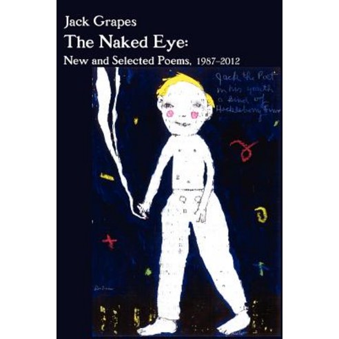 The Naked Eye: New and Selected Poems 1987-2012 2nd Ed. Paperback, Bombshelter Press