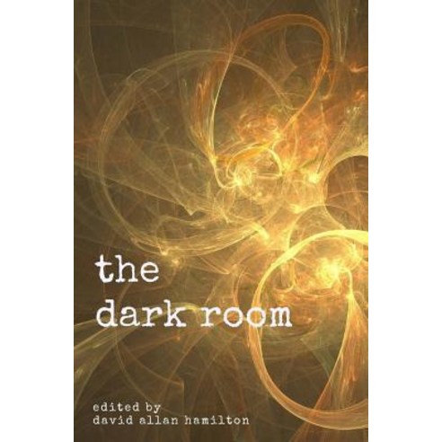 The Dark Room: A Poetry Anthology Paperback, Createspace Independent Publishing Platform