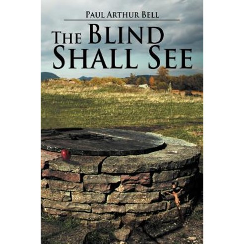 The Blind Shall See Paperback, Xlibris Corporation