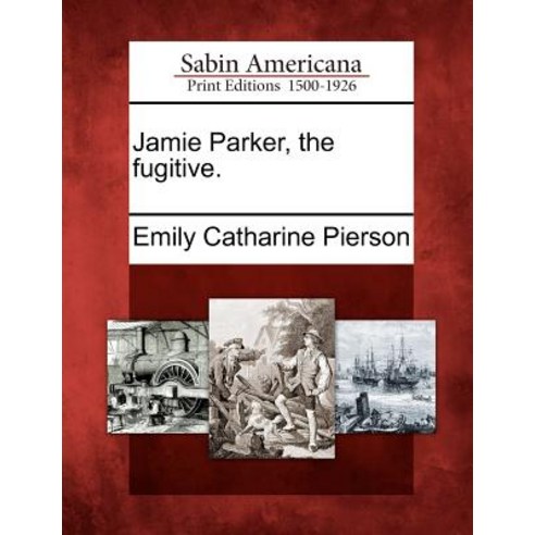 Jamie Parker the Fugitive. Paperback, Gale Ecco, Sabin Americana