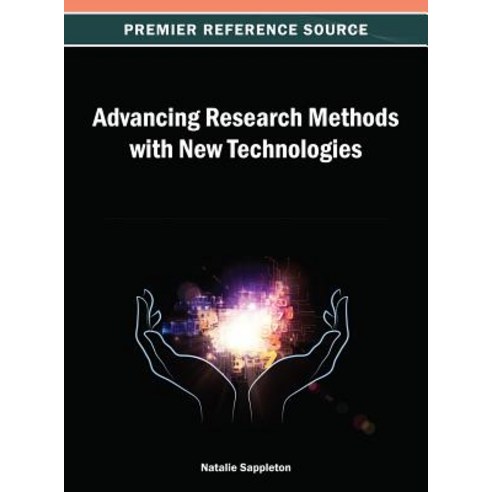 Advancing Research Methods with New Technologies Hardcover, Information Science Reference
