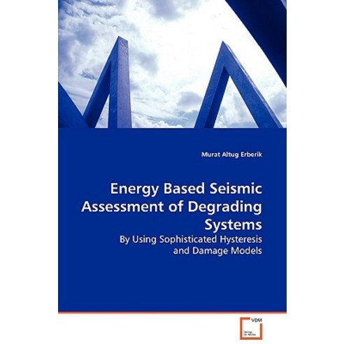 Energy Based Seismic Assessment of Degrading Systems Paperback, VDM Verlag
