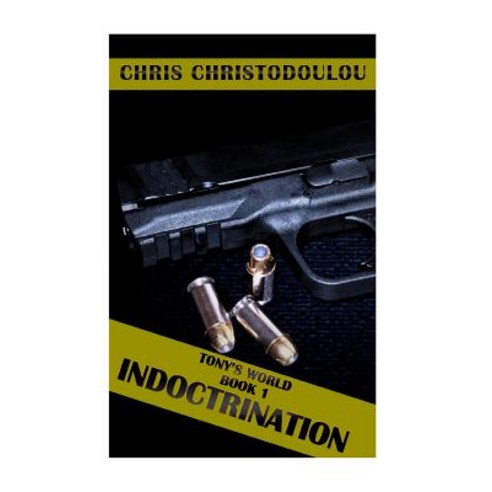 Tony''s World Book 1: Indoctrination Paperback, Createspace Independent Publishing Platform