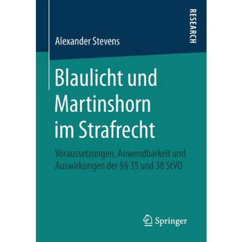 Blaulicht Und Martinshorn Im Strafrecht: Voraussetzungen Anwendbarkeit Und Auswirkungen Der 35 Und 38 Stvo Paperback, Springer