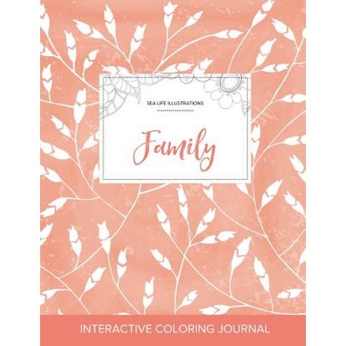 Adult Coloring Journal: Family (Sea Life Illustrations Peach Poppies) Paperback, Adult Coloring Journal Press