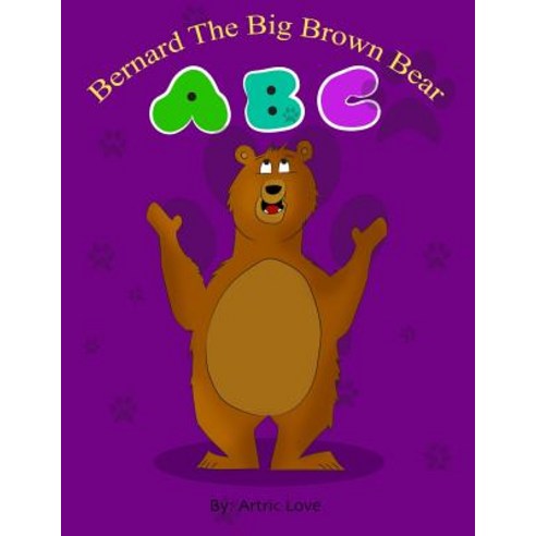 Bernard the Big Brown Bear ABC Paperback, Createspace Independent Publishing Platform