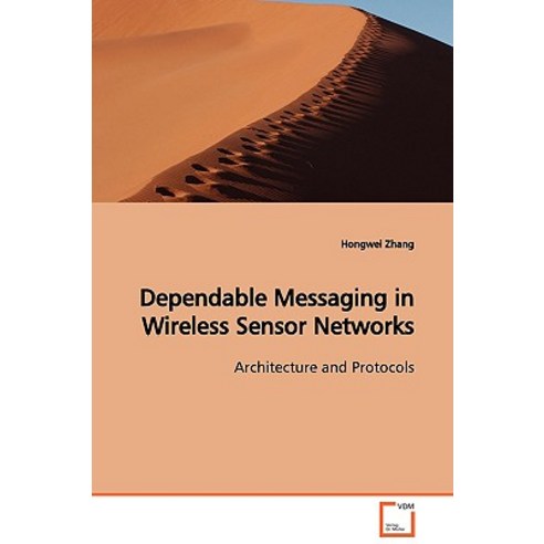 Dependable Messaging in Wireless Sensor Networks Architecture and Protocols Paperback, VDM Verlag