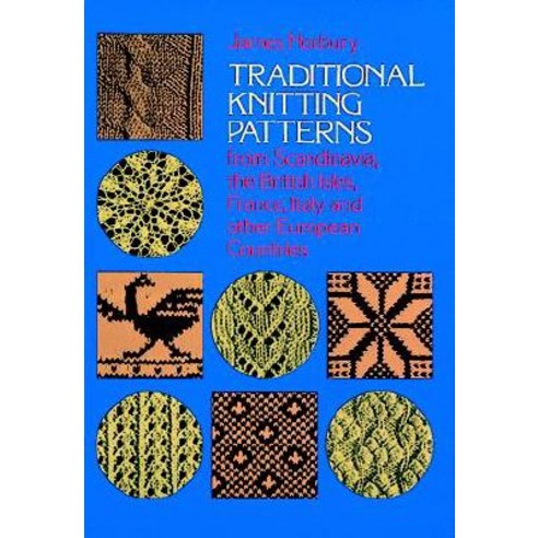 Traditional Knitting Patterns: From Scandinavia the British Isles France Italy and Other European Countries Paperback, Dover Publications