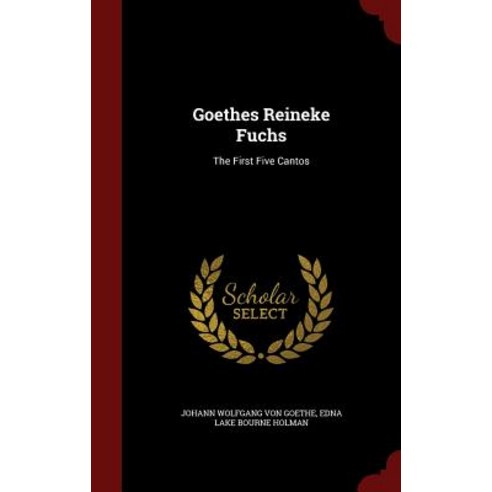Goethes Reineke Fuchs: The First Five Cantos Hardcover, Andesite Press
