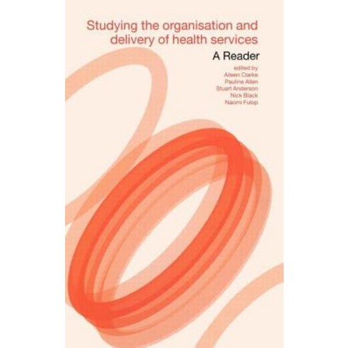 Studying the Organisation and Delivery of Health Services: A Reader Hardcover, Routledge