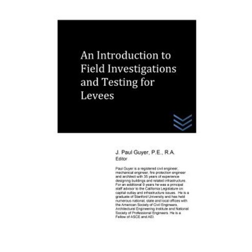 An Introduction to Field Investigations and Testing for Levees Paperback, Createspace Independent Publishing Platform