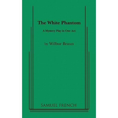 The White Phantom Paperback, Samuel French, Inc.
