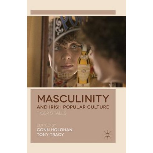 Masculinity and Irish Popular Culture: Tiger''s Tales Paperback, Palgrave MacMillan