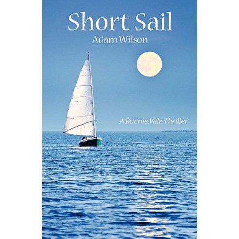 Short Sail: A Ronnie Vale Thriller Paperback, Createspace