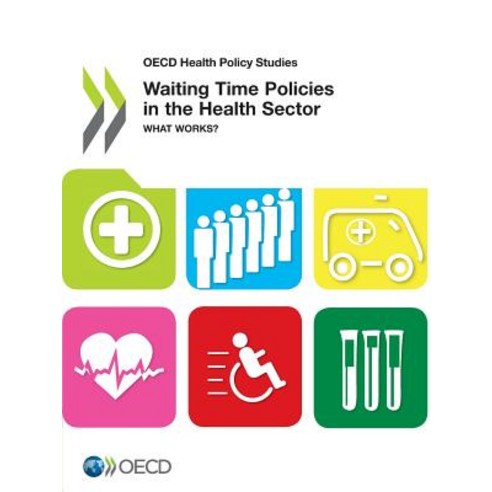 OECD Health Policy Studies Waiting Time Policies in the Health Sector: What Works? Paperback
