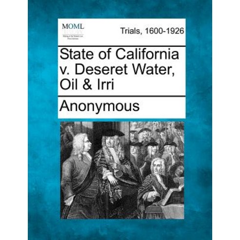 State of California V. Deseret Water Oil & Irri Paperback, Gale Ecco, Making of Modern Law