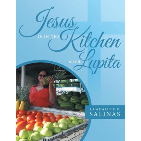 Jesus Is in the Kitchen with Lupita Paperback, Liferich