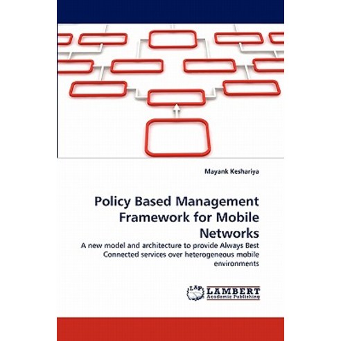 Policy Based Management Framework for Mobile Networks Paperback, LAP Lambert Academic Publishing