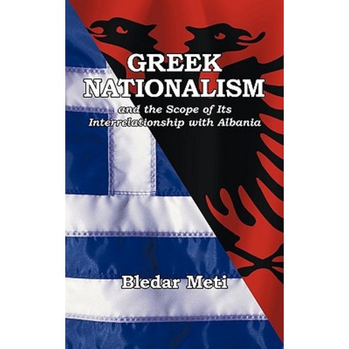 Greek Nationalism and the Scope of Its Interrelationship with Albania ...