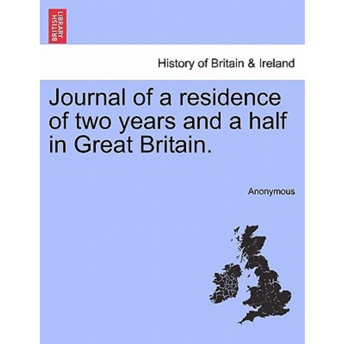 Journal of a Residence of Two Years and a Half in Great Britain. Paperback, British Library, Historical Print Editions