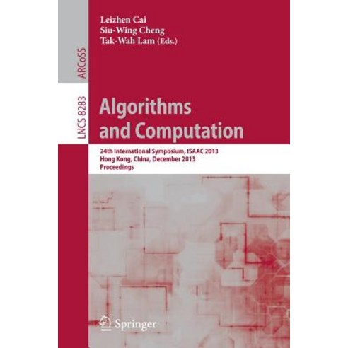 Algorithms and Computation: 24th International Symposium Isaac 2013 Hong Kong China December 16-18 2013 Proceedings Paperback, Springer