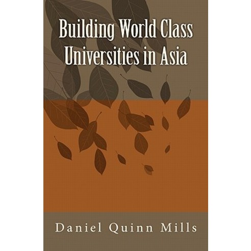 Building World Class Universities in Asia Paperback, Createspace Independent Publishing Platform